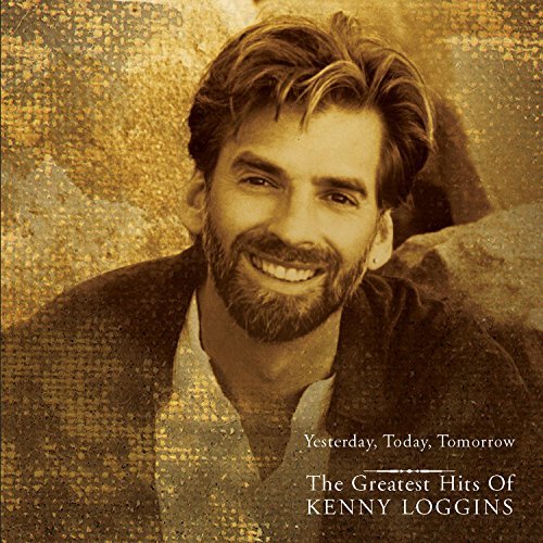 Kenny Loggins/Yesterday Today Tomorrow Great