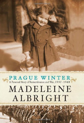 Madeleine Albright/Prague Winter@ A Personal Story of Remembrance and War, 1937-194