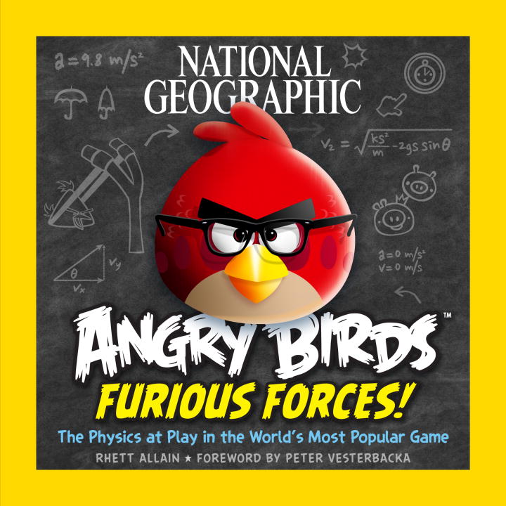 Rhett Allain/National Geographic Angry Birds Furious Forces!@ The Physics at Play in the World's Most Popular G