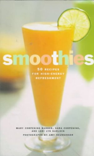 Mary Corpening Barber/Smoothies@50 Recipes For High-Energy Refreshment