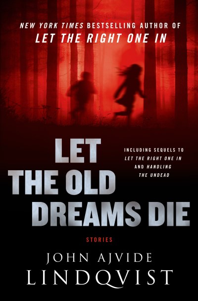 Ajvide Lindqvist,John/ Segerberg,Ebba (TRN)/Let the Old Dreams Die