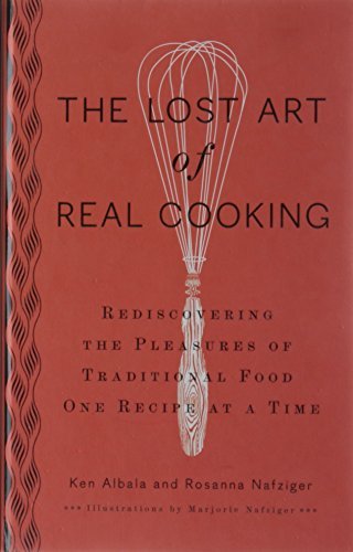 Ken Albala/The Lost Art of Real Cooking@ Rediscovering the Pleasures of Traditional Food O