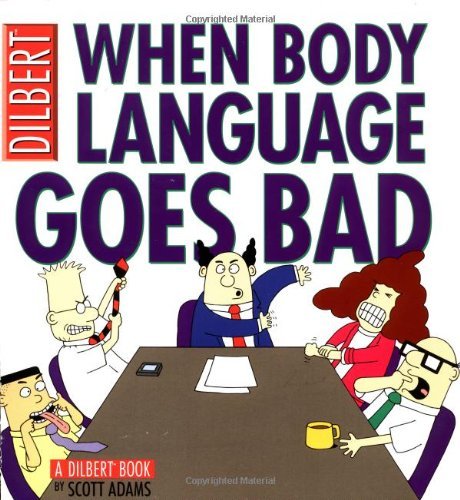 Scott Adams/When Body Language Goes Bad@ A Dilbert Book