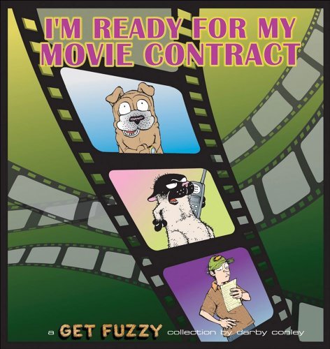 Darby Conley/I'm Ready for My Movie Contract@ A Get Fuzzy Collection