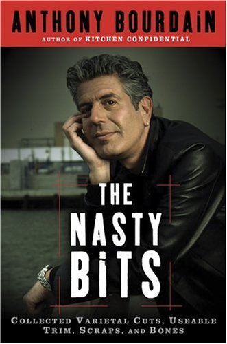 Anthony Bourdain/Nasty Bits,The@Collected Varietal Cuts,Usable Trim,Scraps,And