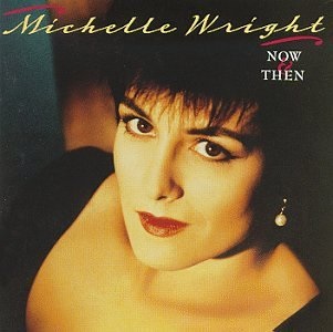 Michelle Wright/Now & Then