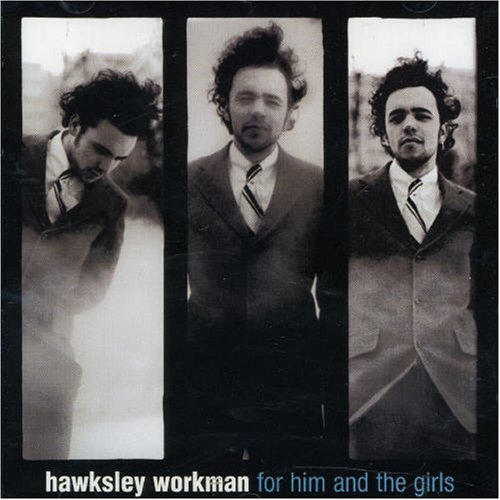 Hawksley Workman/For Him & The Girls