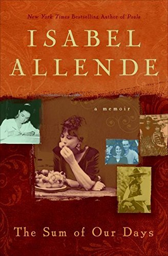 Isabel Allende/Sum Of Our Days,The@A Memoir