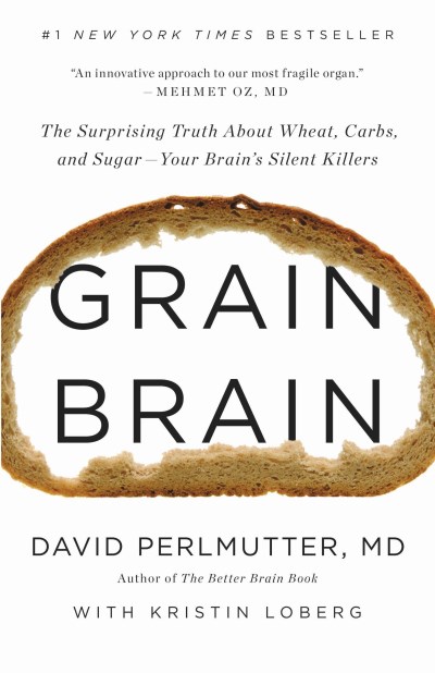 David Perlmutter/Grain Brain@ The Surprising Truth about Wheat, Carbs, and Suga