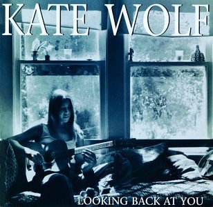 Kate Wolf/Looking Back At You
