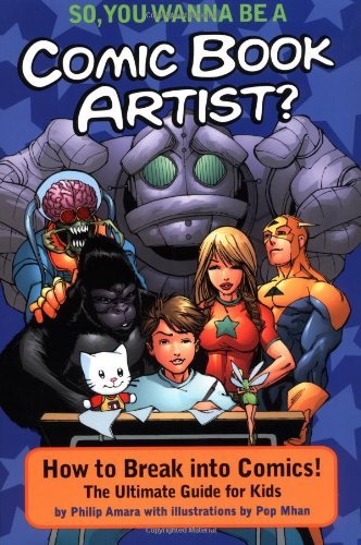Phil D. Amara/So, You Wanna Be A Comic Book Artist?: How To Brea@So, You Wanna Be A Comic Book Artist?: How To Brea