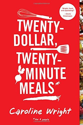 Caroline Wright/Twenty-Dollar, Twenty-Minute Meals@ For Four People