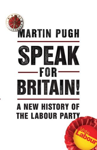 Martin Pugh/Speak for Britain!@ A New History of the Labour Party