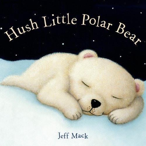Jeff Mack/Hush Little Polar Bear