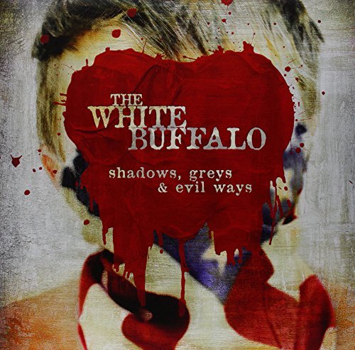 White Buffalo/Shadows Greys & Evil Ways@180gm White Vinyl@Incl. Digital Download