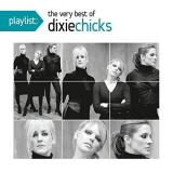 Dixie Chicks Playlist The Very Best Of The 