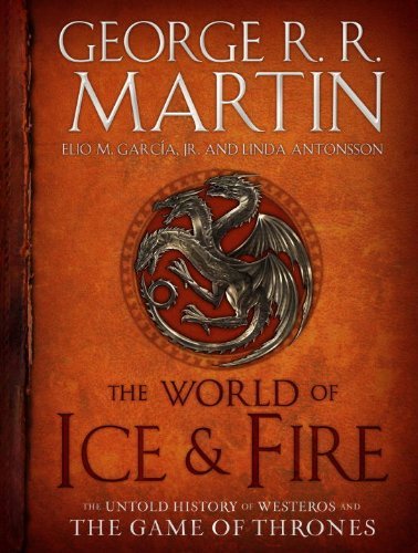 George R. R. Martin/The World of Ice & Fire@The Untold History of Westeros and the Game of Th