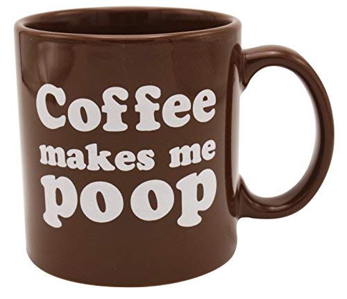 Mug/Coffee Makes Me Poop - 20oz