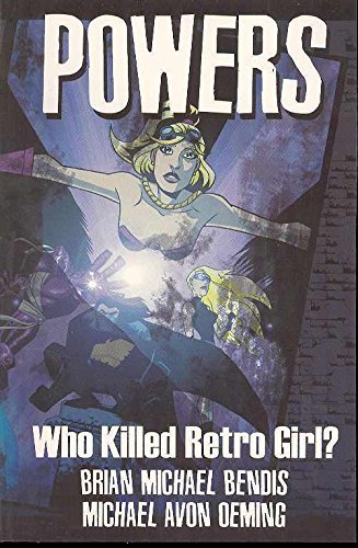 Brian Michael Bendis/Powers, Vol. 1@Who Killed Retro Girl?@Powers Vol. 1: Who Killed Retro Girl?