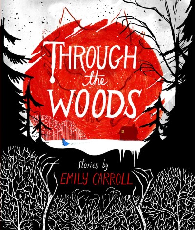 Emily Carroll/Through the Woods