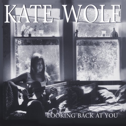 Kate Wolf/Looking Back At You