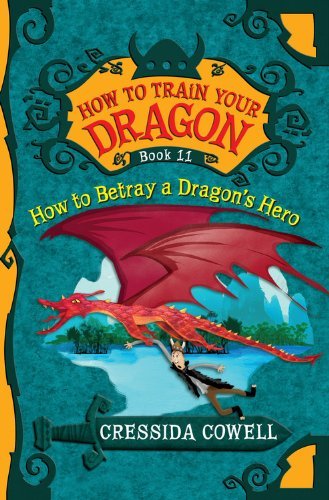 Cressida Cowell/How to Train Your Dragon@ How to Betray a Dragon's Hero
