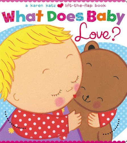 Karen Katz/What Does Baby Love?