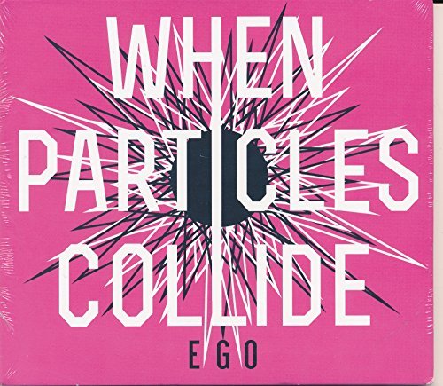 When Particles Collide/Ego@Local