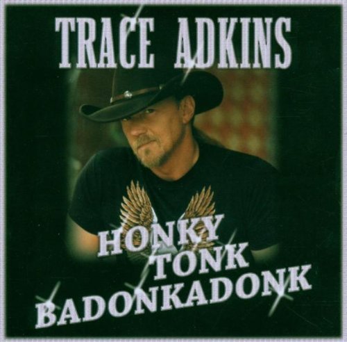 Trace Adkins/Honky Tonk Badonkadonk@Import-Aus