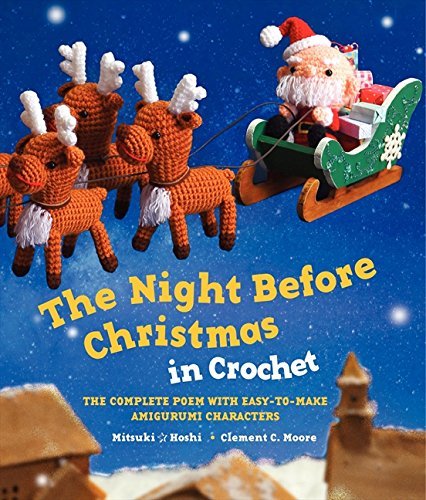Clement C. Moore/The Night Before Christmas in Crochet@The Complete Poem with Easy-To-Make Amigurumi Cha