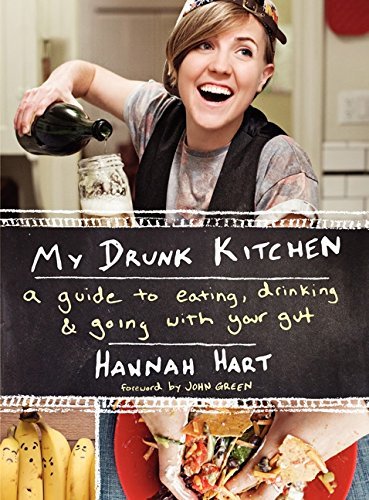 Hannah Hart/My Drunk Kitchen@A Guide to Eating, Drinking, and Going with Your Gut