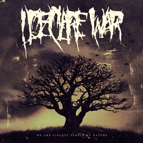 I Declare War/We Are Violent People By Natur