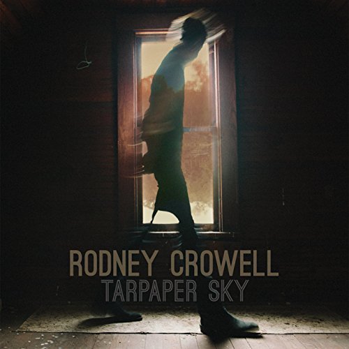 Rodney Crowell/Tarpaper Sky