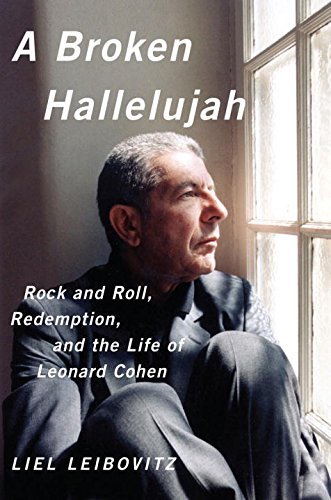 Liel Leibovitz/A Broken Hallelujah@ Rock and Roll, Redemption, and the Life of Leonar