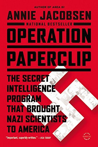Annie Jacobsen/Operation Paperclip@ The Secret Intelligence Program That Brought Nazi