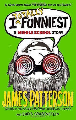 James Patterson/I Totally Funniest@A Middle School Story