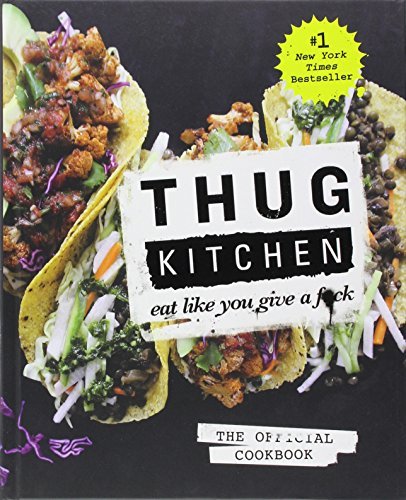 Thug Kitchen/Thug Kitchen@Eat Like You Give A F*ck: The Official Cookbook