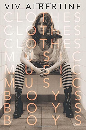VIV Albertine/Clothes, Clothes, Clothes. Music, Music, Music. Bo@ A Memoir