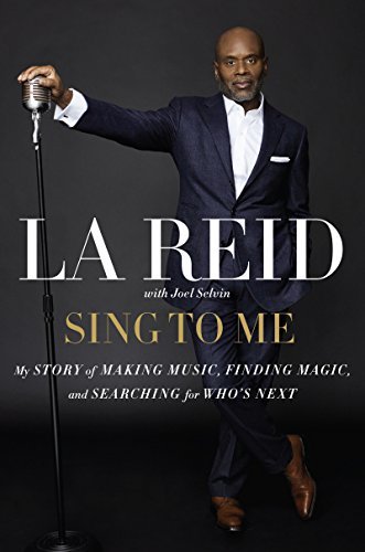La Reid/Sing to Me@ My Story of Making Music, Finding Magic, and Sear