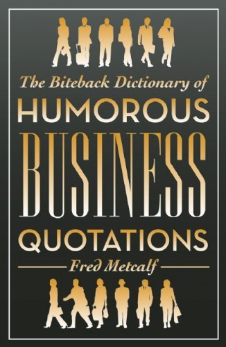 Fred Metcalf/The Bite Back Dictionary Of Humorous Business Quot