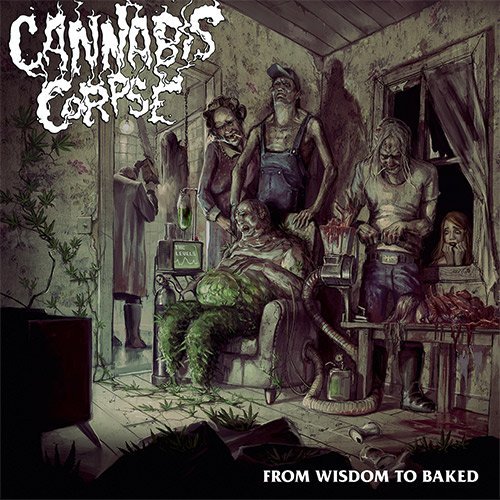 Cannabis Corpse/From Wisdom To Baked