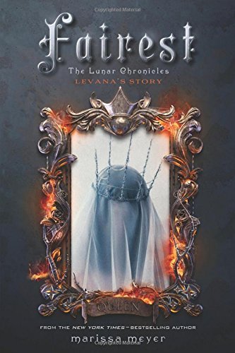 Marissa Meyer/Fairest@The Lunar Chronicles: Levana's Story
