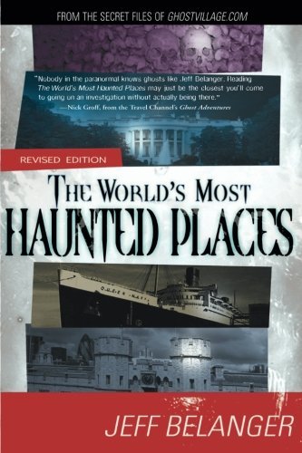Jeff Belanger/The World's Most Haunted Places@Revised