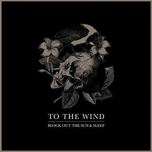 To The Wind/Block Out The Sun & Sleep