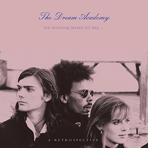 Dream Academy/Morning Lasted All Day: A Retr