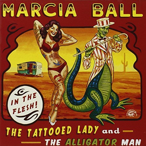 Marcia Ball/Tattooed Lady & The Alligator Man