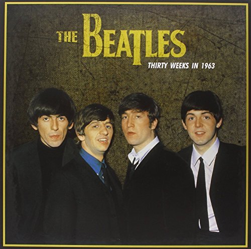 Beatles/Thirty Weeks In 1963