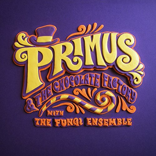 Primus/Primus & The Chocolate Factory With the Fungi Ensemble