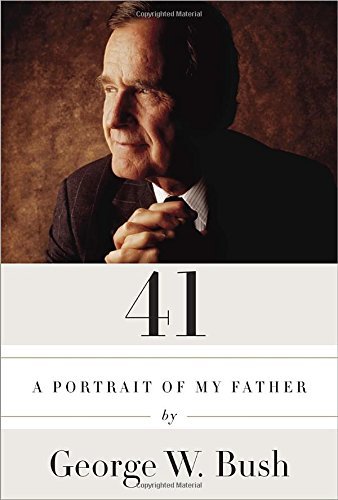 George W. Bush/41@ A Portrait of My Father