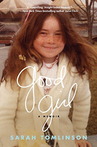 Sarah Tomlinson/Good Girl@ A Memoir
